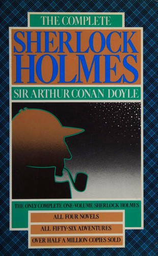 The Complete Sherlock Holmes - Arthur Conan Doyle